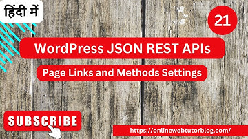 WordPress JSON REST APIs Tutorials (Hindi) | Page Links and Methods Settings