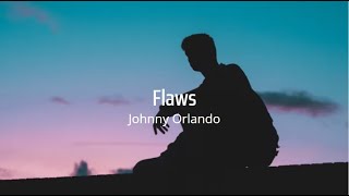 Johnny Orlando - Flaws (Lyrics)