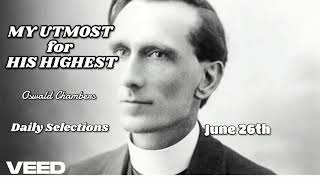 MY UTMOST HIS HIGHEST - Oswald Chambers - June 26th - ALWAYS NOW  - 25.6.25