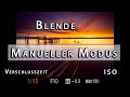 Manueller Modus Fotografieren lernen 📸 | Blende, Verschlusszeit, ISO im M Modus