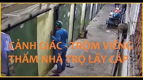 Cảnh Giác - Trộm Đột Nhập Vào Khu Nhà Trọ Lấy Cắp Điện Thoại - Bóp Tiền