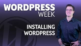 Installing Wordpress:  Wordpress Week 001