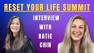 Reset Your Life Summit - Interview with Katie Chin