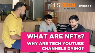 What are NFTs, Why Indian Tech YouTubers are Dying Out, Making $$$ & More  | MisTech E03