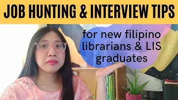 JOB HUNTING & INTERVIEW TIPS for Librarians and BLIS / MLIS fresh graduates
