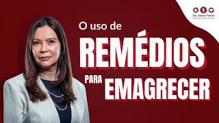 O uso de remédios para emagrecer | Dra. Andrea Pereira Nutróloga