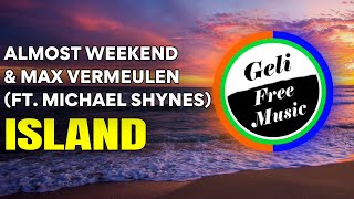 Almost Weekend \& Max Vermeulen - Island (ft. Michael Shynes)