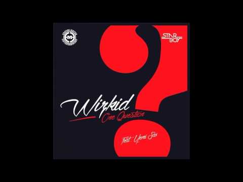 Wizkid - One Question Ft. Yemi Sax (OFFICIAL 2014)