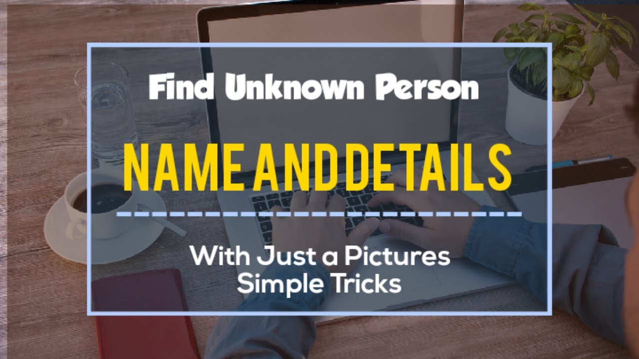 Find Unknown Person Name and Details With Just a Pictures | Simple Tricks | Elum Technology