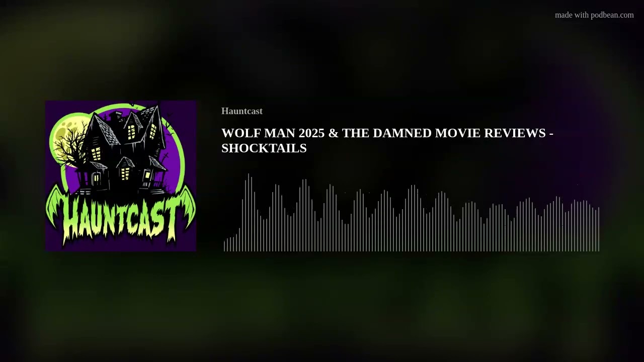WOLF MAN 2025 & THE DAMNED MOVIE REVIEWS - SHOCKTAILS