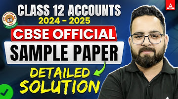 CBSE Class 12 Accounts Sample Paper 2024-24 with Detailed Solutions