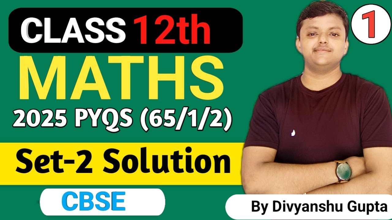 CBSE BOARD Class 12th Maths 2025 PYQS Solution ||, Part-1