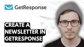 How To Create A Newsletter In Getresponse [2026 Guide]