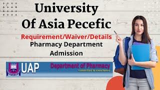 UAP Pharmacy Admission 2022  || Waiver  || Procedure  ||  Requirement  + Details