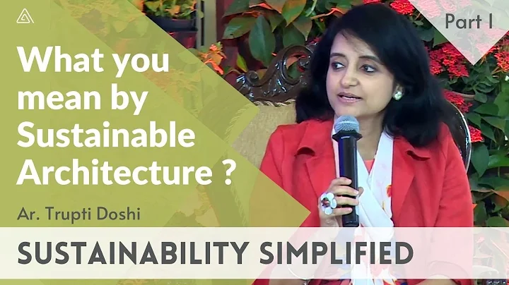Sustainability Simplified - Part 1 | Ar Trupti Dos...