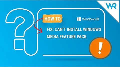 Can’t install Windows Media Feature Pack? How to solve this