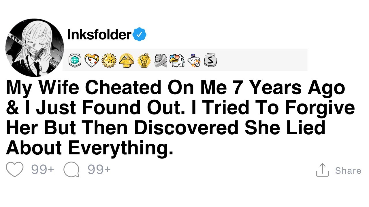 [FULL STORY] My Wife Cheated On Me 7 Years Ago & I Just Found Out. I Tried To Forgive Her But...