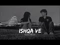 Ishqa Ve: A Heartfelt Song That Touches the Soul