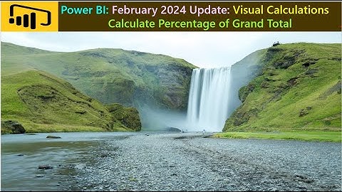 Power BI: February 2024 Update: Visual Calculations Calculate Percentage of Grand Total