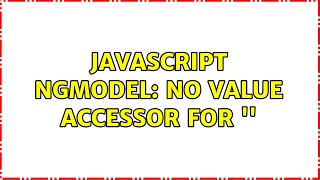 Javascript ngModel: No value accessor for ''