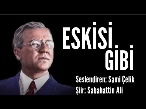 ESKİSİ GİBİ - Şiir: Sabahattin Ali - Seslendiren: Sami Çelik - Müzik: Mustafa Kabak