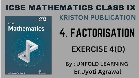ICSE MATHEMATICS CLASS 9 || Kriston Publication|| 4. Factorisation || Exercise 4(D) @UNFOLDLEARNING