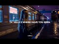 The Hills X Where Have You Been Sped Up Tiktok Version Lyrics The Hills X Where Have You Been Sped Up Tiktok Version Lyrics