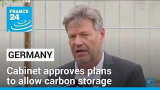 German cabinet approves plans to allow carbon transport and storage • FRANCE 24 English