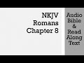 Romans 8  nkjv audio bible  text