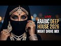 🔴 LIVE Arabic Deep House Mix 2026 🚗 Late Night Drive | Relaxing Chillout &amp; Desert Techno