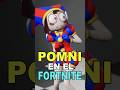 La POMNI de FORTNITE es... 😏👌🏻