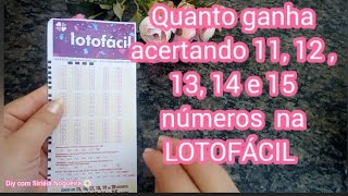 Quanto ganha acertando 11, 12, 13 14 e 15 pontos na LOTOFÁCIL