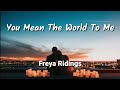 (1hour loop with lyrics)Freya Ridings – You Mean The World To Me