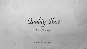 Mark Knopfler - Quality Shoe (Lyrics) - Ragpicker
