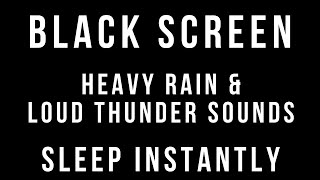 HEAVY RAIN and LOUD THUNDER Sounds for Sleeping 3 HOURS BLACK SCREEN - Thunderstorm Sleep Relaxation