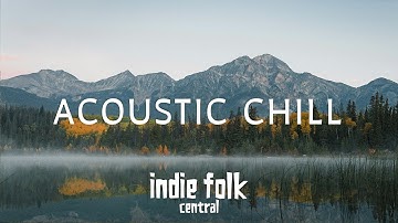 Acoustic Chill 2024 • Soft Indie Folk Playlist, Vol 4 (50 tracks)