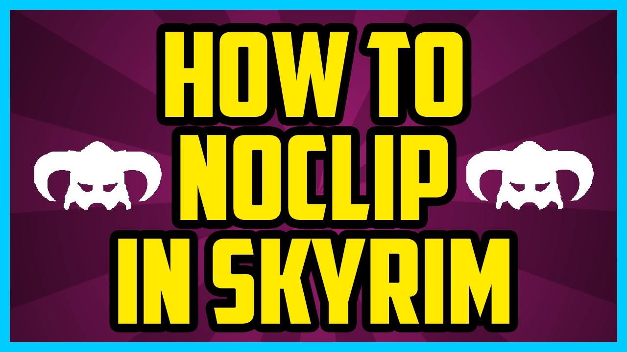 How to Noclip in The Elder Scrolls V: Skyrim in 3 Easy Steps