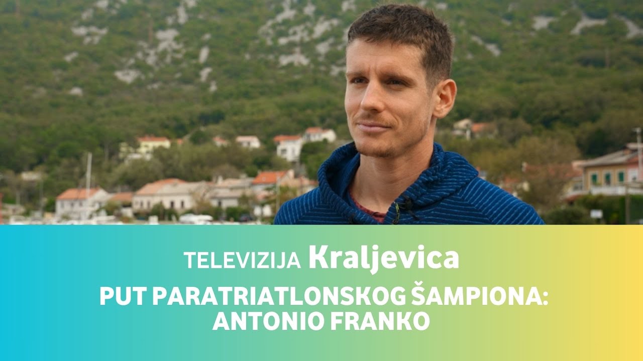 Televizija Kraljevica • Put paratriatlonskog šampiona: Antonio Franko