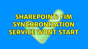 Sharepoint: FIM Synchronization service wont start
