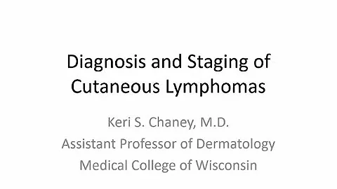 Diagnosis and Staging of Cutaneous Lymphomas - Ker...