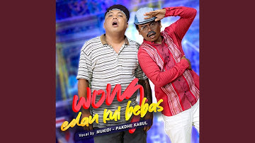 Wong Edan Kui Bebas (feat. Pakdhe Kabul)