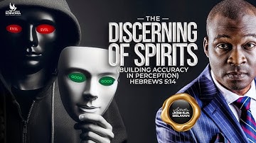 THE DISCERNING OF SPIRITS [ATTAINING ACCURACY IN PERCEPTION] with Apostle Joshua Selman