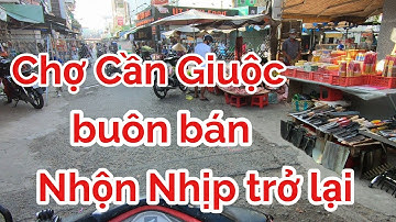 Tình Hình Chợ Cần Giuộc mua bán nhộn nhịp bình thường trở lại - Ký Sự Huyện Cần Giuộc