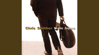 Video thumbnail of "Chris Smither - Train Home"