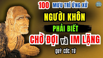 100 Lời dạy của Quỷ Cốc Tử: NGƯỜI KHÔN không cần ĐẤU KHẨU - chỉ cần IM LẶNG VÀ CHỜ ĐỢI|Triết lý sống