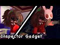 • Inspector Gadget • Meme/Trend • ft. Cassie • FNaF AU x Gacha •