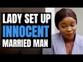 Lady SET UP Innocent Married Man | Moci Studios