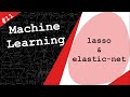 LASSO Regression &amp; Elastic-Net Regression | Machine Learning #11