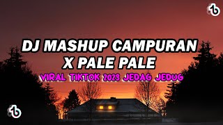 DJ MASHUP CAMPURAN X PALE PALE VIRAL TIKTOK 2023 JEDAG JEDUG FULL BASS TERBARU