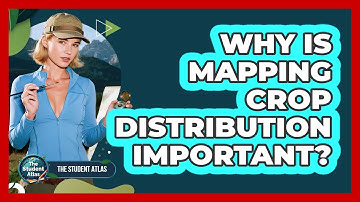 Why Is Mapping Crop Distribution Important?
